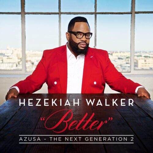 Hezekiah Walker- Better